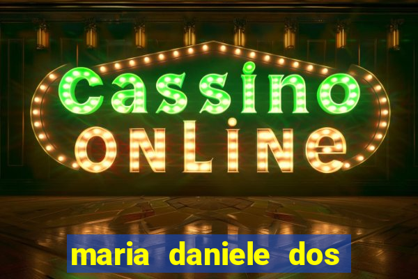 maria daniele dos santos dutra